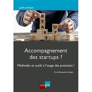 Accompagnement des startups ? Méthodes et outils à l’usage des praticiens !