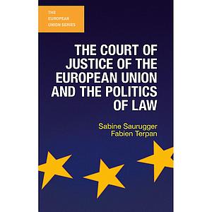 The Court of Justice of the European Union and the Politics of Law
