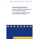  Governing Diversity - Migrant Integration and Multiculturalism in North America and Europe