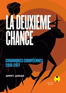 La deuxième chance - Chroniques européennes 2016-2017