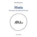 Moria - Chroniques des limbes de l'Europe