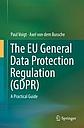 The EU General Data Protection Regulation (GDPR): A Practical Guide