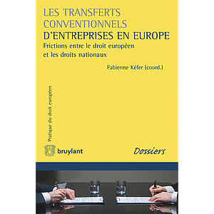 Les transferts conventionnels d'entreprise en Europe - Frictions entre le droit européen et les droits nationaux 