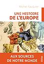 Une histoire de l'Europe - Aux sources de notre monde