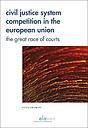 Civil Justice System Competition in the European Union - The Great Race of courts