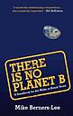 There Is No Planet B - A Handbook for the Make or Break Years