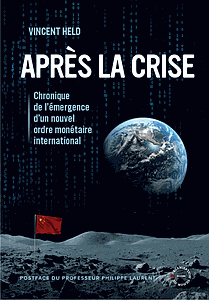 Après la crise - Chronique de l'émergence d'un nouvel ordre monétaire international