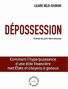 Dépossession - Comment l'hyperpuissance d'une élite financière met Etats et citoyens à genoux
