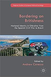 Bordering on Britishness - National Identity in Gibraltar from the Spanish Civil War to Brexit