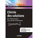 Chimie des solutions - De l'élémentaire aux calculs numériques - Edition 2019