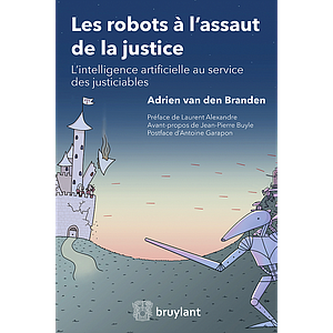 Les robots à l'assaut de la justice - L'intelligence artificielle au service des justiciables 