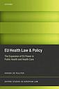 EU Health Law & Policy - The Expansion of EU Power in Public Health and Health Care