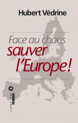 Face au chaos, sauver l'Europe