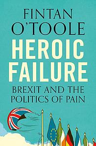 Heroic Failure - Brexit and the Politics of Pain