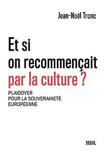 Et si on recommençait par la culture ? Plaidoyer pour la souveraineté européenne