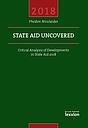 State Aid Uncovered - Critical Analysis of Developments in State Aid 2018