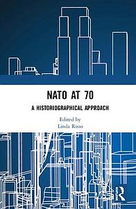 NATO at 70 - A Historiographical Approach, 1st Edition