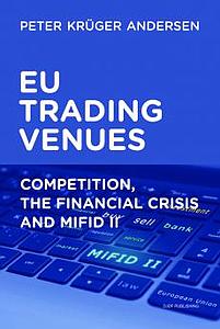 EU Trading Venues - Competition, the Financial Crisis and MiFID II