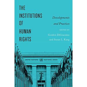 The Institutions of Human Rights - Developments and Practices