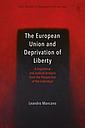 The European Union and Deprivation of Liberty - A Legislative and Judicial Analysis from the Perspective of the Individual