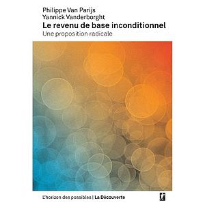 Le revenu de base inconditionnel - Une proposition radicale