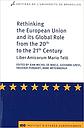 Rethinking The European Union And Its Global Role From the 20th to the 21th Century - Liber Amicorum Mario Telò 