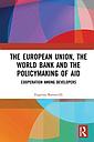 The European Union, the World Bank and the Policymaking of Aid - Cooperation among Developers