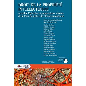 Droit de la propriété intellectuelle -  Actualité législative et jurisprudence récente de la Cour de justice de l'Union européenne 1re édition 2019