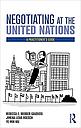 Negotiating at the United Nations - A Practitioner's Guide