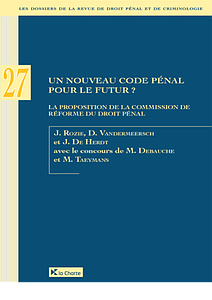 Vers un nouveau code pénal pour le futur? - La proposition de la Commission de réforme du droit pénal