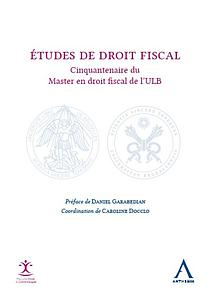 Études de droit fiscal - Cinquantenaire du Master en droit fiscal de l’ULB