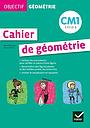 Objectif géométrie - Cahier de géométrie CM1 
