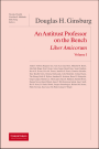 Douglas H. Ginsburg Liber Amicorum - An Antitrust Professor on the Bench - Volume 1