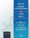 Revue de l'Union Européenne 1957-2017 - Les 60 ans des traités fondateurs de l'union européenne