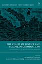 The Court of Justice and European Criminal Law - Leading Cases in a Contextual Analysis