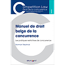 Manuel de droit belge de la concurrence - Les pratiques restrictives de concurrence