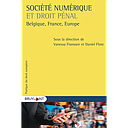 Société numérique et droit pénal - Belgique, France, Europe