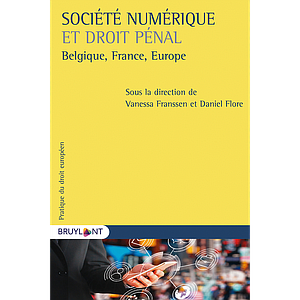 Société numérique et droit pénal - Belgique, France, Europe
