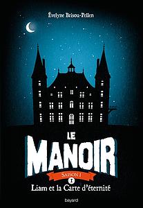 Le manoir - Liam et la carte d'identité - saison 1 - Tome 1