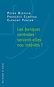 Les banques centrales servent-elles nos intérêts ?