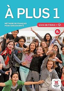 A plus ! 1 : Méthode de français pour adolescents (1CD audio)