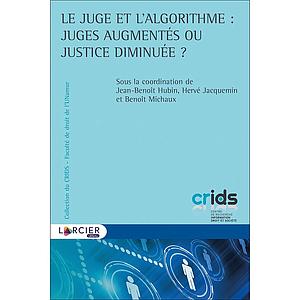 Le juge et l'algorithme - Juges augmentés ou justice diminuée ?