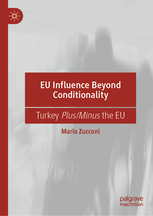 EU Influence Beyond Conditionality - Turkey Plus/Minus the EU
