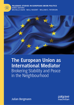 The European Union as International Mediator - Brokering Stability and Peace in the Neighbourhood