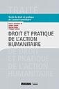 Droit et pratique de l'action humanitaire