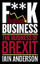 F**k Business - The Business of Brexit