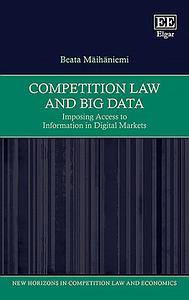 Competition Law and Big Data Imposing Access to Information in Digital Markets