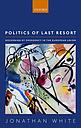 Politics of Last Resort - Governing by Emergency in the European Union