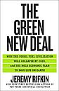 The Green New Deal: Why the Fossil Fuel Civilization Will Collapse by 2028, and the Bold Economic Plan to Save Life on Earth