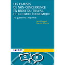 Les clauses de non-concurrence en droit du travail et en droit économique - 75 questions-réponses